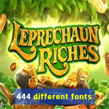 444 different fonts